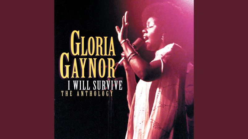 I Will Survive by Gloria Gaynor