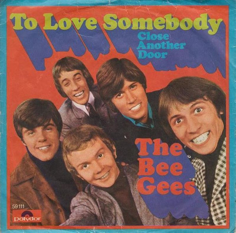 To Love Somebody by Bee Gees